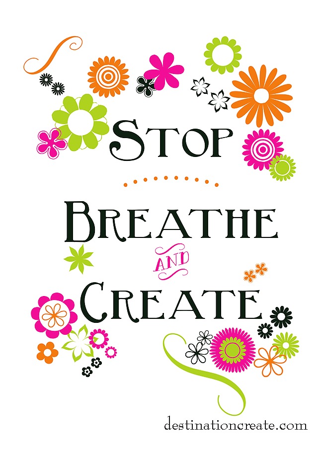 Stop-Breathe-Create Free Printable Hot colors